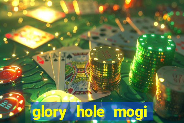 glory hole mogi das cruzes